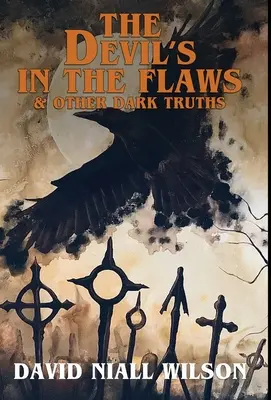Diavolul e în defecte și alte adevăruri întunecate - The Devil's in the Flaws & Other Dark Truths