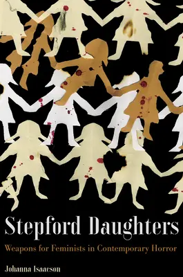 Fiicele din Stepford: Arme pentru feministe în Horror-ul contemporan - Stepford Daughters: Weapons for Feminists in Contemporary Horror