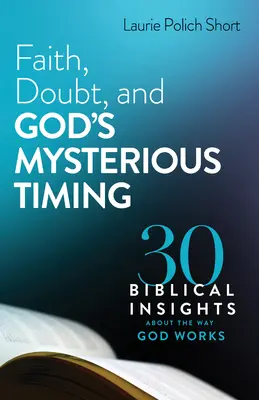 Credința, îndoiala și timpul misterios al lui Dumnezeu - Faith, Doubt, and God's Mysterious Timing