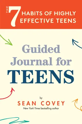 The 7 Habits of Highly Effective Teens (Cele 7 obiceiuri ale adolescenților foarte eficienți): Jurnal ghidat (12-17 ani) - The 7 Habits of Highly Effective Teens: Guided Journal (Ages 12-17)