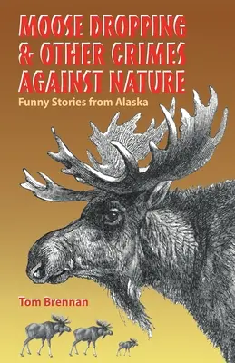 Moose Dropping și alte crime împotriva naturii - Moose Dropping and Other Crimes Against Nature
