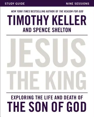 Ghid de studiu Isus Regele: Explorarea vieții și morții Fiului lui Dumnezeu - Jesus the King Study Guide: Exploring the Life and Death of the Son of God