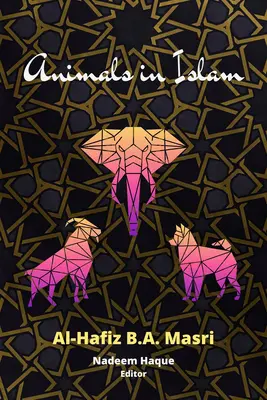 Animalele în islam: Cartea lui Masri și reflecțiile cercetătorilor asupra operei sale - Animals in Islam: Masri's Book and Scholarly Reflections on His Work