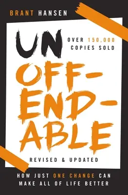 Unoffendable: How Just One Change Can Make All of Life Better (Actualizat cu două capitole noi) - Unoffendable: How Just One Change Can Make All of Life Better (Updated with Two New Chapters)