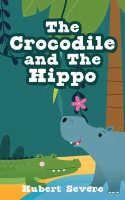 Crocodilul și hipopotamul - The Crocodile and The Hippo