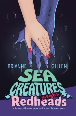 Creaturile de mare preferă roșcatele: o nuvelă romantică din Phoenix Pictures Vault - Sea Creatures Prefer Redheads: a Romance Novella from the Phoenix Pictures Vault
