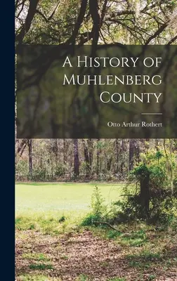 O istorie a comitatului Muhlenberg - A History of Muhlenberg County