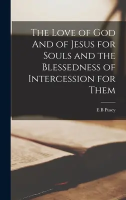 Dragostea lui Dumnezeu și a lui Isus pentru suflete și binecuvântarea mijlocirii pentru ele - The Love of God And of Jesus for Souls and the Blessedness of Intercession for Them