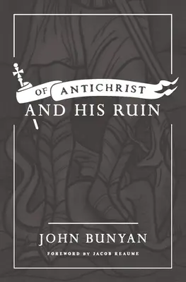 Despre Antihrist și ruina lui - Of Antichrist, and His Ruin