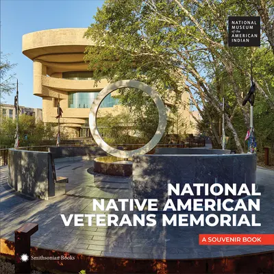Memorialul național al veteranilor nativi americani: O carte de suveniruri - National Native American Veterans Memorial: A Souvenir Book