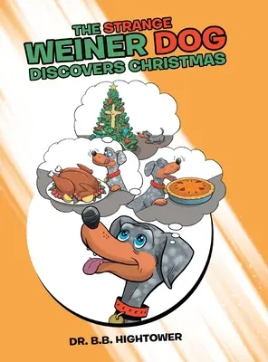 Ciudatul câine Weiner descoperă Crăciunul - The Strange Weiner Dog Discovers Christmas