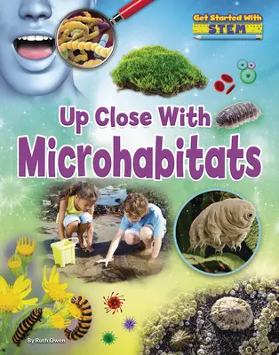 De aproape cu microhabitatele - Up Close with Microhabitats