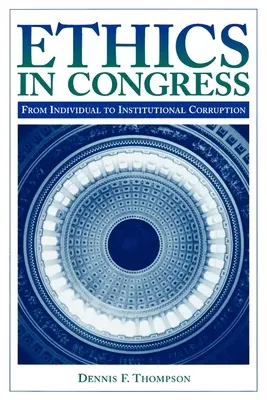 Etica în Congres: De la corupția individuală la cea instituțională - Ethics in Congress: From Individual to Institutional Corruption
