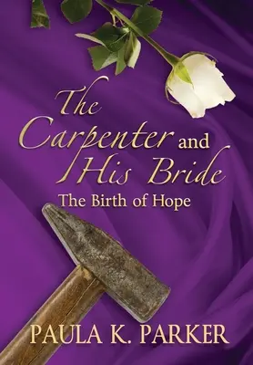 Tâmplarul și mireasa sa: Nașterea speranței - The Carpenter and his Bride: The Birth of Hope