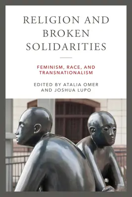 Religie și solidarități rupte: Feminism, rasă și transnaționalism - Religion and Broken Solidarities: Feminism, Race, and Transnationalism