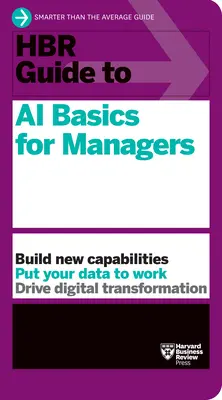 HBR Guide to AI Basics for Managers (Ghidul HBR privind elementele de bază ale IA pentru manageri) - HBR Guide to AI Basics for Managers