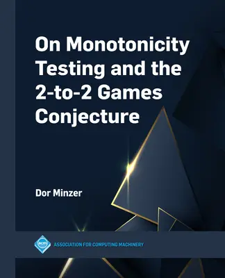 Despre testarea monotonicității și conjectura jocurilor 2 la 2 - On Monotonicity Testing and the 2-to-2 Games Conjecture
