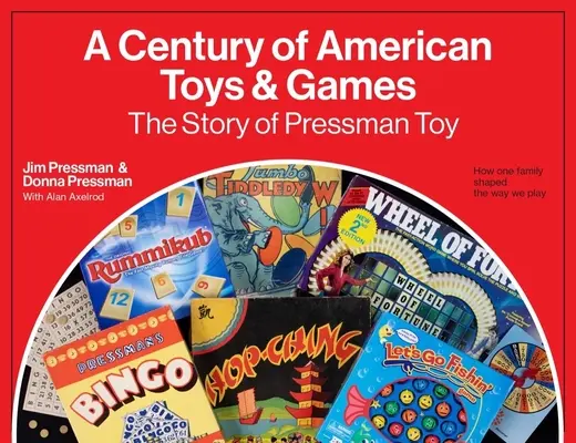 Un secol de jucării și jocuri americane: Povestea jucăriilor Pressman - A Century of American Toys and Games: The Story of Pressman Toy