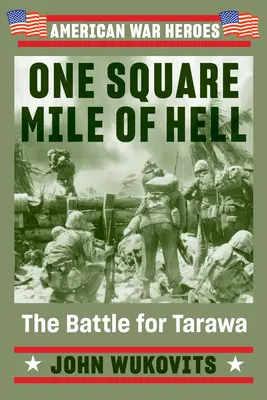 Un kilometru pătrat de iad: Bătălia pentru Tarawa - One Square Mile of Hell: The Battle for Tarawa