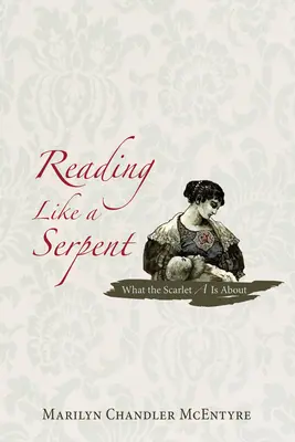 Citind ca un șarpe: Despre ce este vorba în Scarlet A - Reading Like a Serpent: What the Scarlet A is about