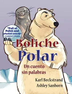 Boliche Polar: O poveste fără cuvinte - Boliche Polar: Un cuento sin palabras