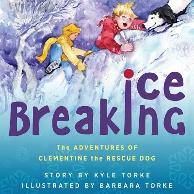 Spargerea gheții: Aventurile câinelui de salvare Clementine - Ice Breaking: The Adventures of Clementine the Rescue Dog