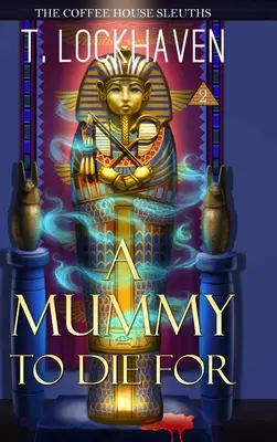 The Coffee House Sleuths: O mumie pentru care să mori (Cartea 2) - The Coffee House Sleuths: A Mummy to Die For (Book 2)