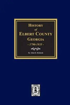 Istoria comitatului Elbert, Georgia, 1790-1935. - History of Elbert County, Georgia, 1790-1935.