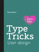 Tip Tricks: User Design: Ghidul tău personal pentru designul utilizatorului - Type Tricks: User Design: Your Personal Guide to User Design