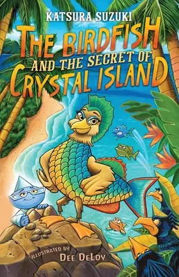 Peștele pasăre și secretul insulei de cristal - The Birdfish and the Secret of Crystal Island