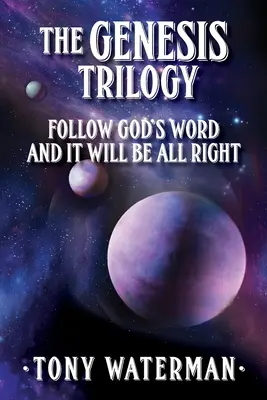 Trilogia Genezei: Urmează Cuvântul lui Dumnezeu și totul va fi bine - The Genesis Trilogy: Follow God's Word and It Will Be All Right