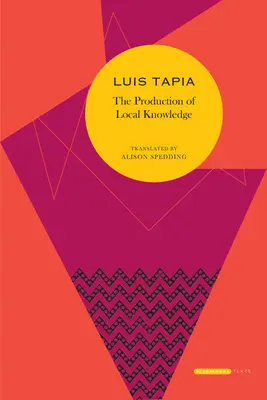 Producția de cunoștințe locale: Istorie și politică în opera lui Ren Zavaleta Mercado - The Production of Local Knowledge: History and Politics in the Work of Ren Zavaleta Mercado