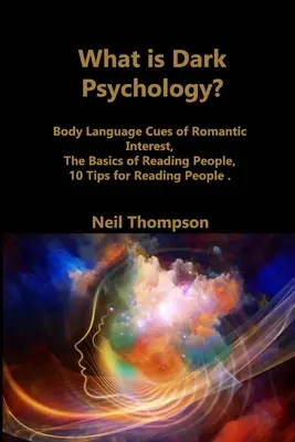 Ce este psihologia întunecată? Indicii de interes romantic din limbajul corpului, Principiile de bază ale citirii oamenilor, 10 sfaturi pentru citirea oamenilor - What is Dark Psychology?: Body Language Cues of Romantic Interest, The Basics of Reading People, 10 Tips for Reading People