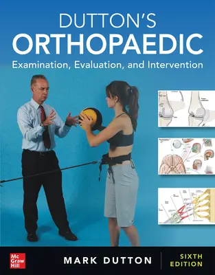 Dutton's Orthopaedic: Examinare, evaluare și intervenție, ediția a șasea - Dutton's Orthopaedic: Examination, Evaluation and Intervention, Sixth Edition