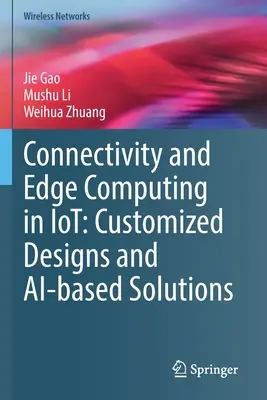 Conectivitate și Edge Computing în Iot: Proiectare personalizată și soluții bazate pe Ai - Connectivity and Edge Computing in Iot: Customized Designs and Ai-Based Solutions