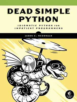 Dead Simple Python: Idiomatic Python for the Impatient Programmer (Python idiomatic pentru programatorii nerăbdători) - Dead Simple Python: Idiomatic Python for the Impatient Programmer
