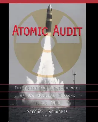 Audit atomic: Costurile și consecințele armelor nucleare americane începând din 1940 - Atomic Audit: The Costs and Consequences of U.S. Nuclear Weapons Since 1940