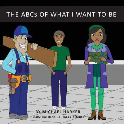 ABC-ul a ceea ce vreau să fiu - The ABCs of What I Want to Be