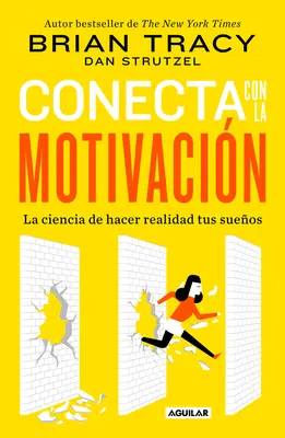 Conecta Con La Motivacin. Siembra La Motivacin a Voluntad / The Science of Motivation: Strategii și tehnici pentru transformarea viselor în destin - Conecta Con La Motivacin. Siembra La Motivacin a Voluntad / The Science of Motivation: Strategies & Techniques for Turning Dreams Into Destiny
