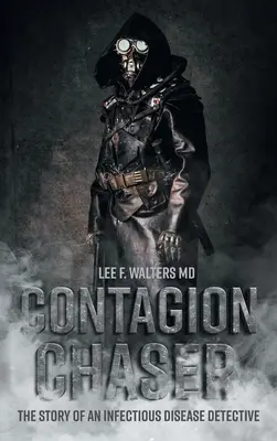 Vânătorul de contagii: Povestea unui detectiv al bolilor infecțioase - Contagion Chaser: The Story of an Infectious Disease Detective