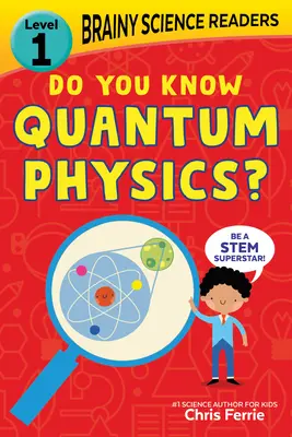 Brainy Science Readers: Cunoști fizica cuantică?: Level 1 Beginner Reader - Brainy Science Readers: Do You Know Quantum Physics?: Level 1 Beginner Reader