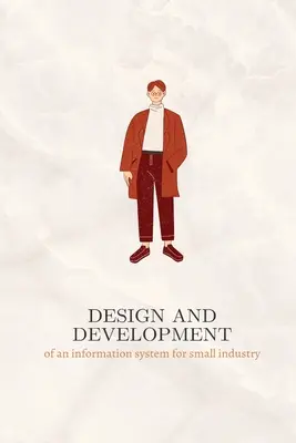 Proiectarea și dezvoltarea unui sistem informatic pentru mica industrie - Design and development of an information system for small industry