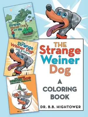 Strange Weiner Dog: O carte de colorat - The Strange Weiner Dog: A Coloring Book