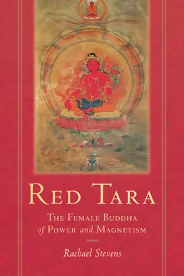 Tara roșie: Femeia Buddha a puterii și magnetismului - Red Tara: The Female Buddha of Power and Magnetism