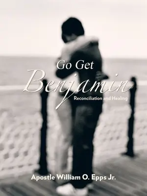 Go Get Benjamin: Reconciliere și vindecare - Go Get Benjamin: Reconciliation and Healing