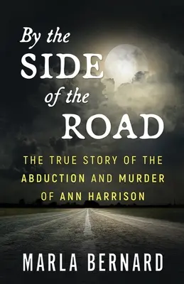 By The Side Of The Road: Povestea adevărată a răpirii și uciderii lui Ann Harrison - By The Side Of The Road: The True Story Of The Abduction And Murder Of Ann Harrison