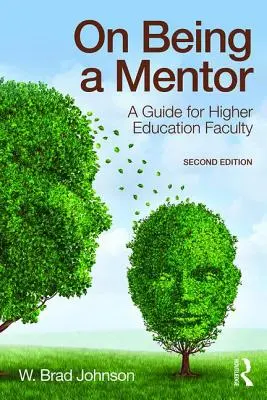 On Being a Mentor: Un ghid pentru cadrele didactice din învățământul superior - On Being a Mentor: A Guide for Higher Education Faculty