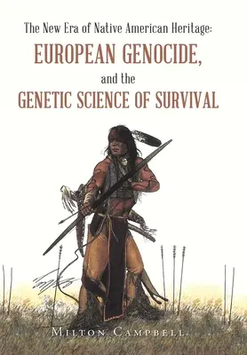 Noua eră a moștenirii nativilor americani: Genocidul european și știința genetică a supraviețuirii - The New Era of Native American Heritage: European Genocide, and the Genetic Science of Survival