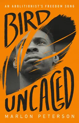 Bird Uncaged: Cântecul de libertate al unui aboliționist - Bird Uncaged: An Abolitionist's Freedom Song