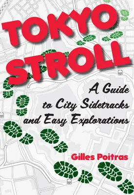 Tokyo Stroll: Un ghid pentru drumurile secundare ale orașului și explorările ușoare - Tokyo Stroll: A Guide to City Sidetracks and Easy Explorations